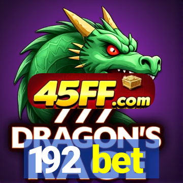 192 bet
